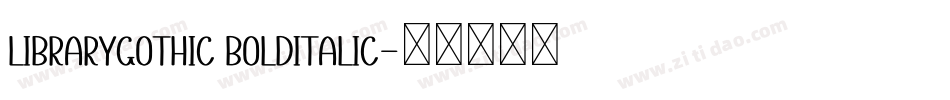 LibraryGothic BoldItalic字体转换